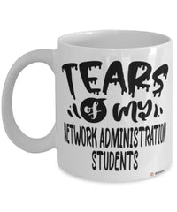 Funny Network Administration Professor Teacher Mug Tears Of My Network Administration Students Coffee Cup White