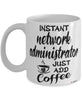 Funny Network Administrator Mug Instant Network Administrator Just Add Coffee Cup White