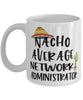 Funny Network Administrator Mug Nacho Average Network Administrator Coffee Mug 11oz White