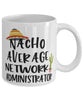 Funny Network Administrator Mug Nacho Average Network Administrator Coffee Mug 11oz White