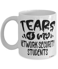 Funny Network Security Professor Teacher Mug Tears Of My Network Security Students Coffee Cup White