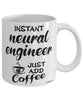 Funny Neural Engineer Mug Instant Neural Engineer Just Add Coffee Cup White