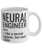 Funny Neural Engineer Mug Like A Normal Engineer But Much Cooler Coffee Cup 11oz 15oz White