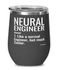 Funny Neural Engineer Wine Glass Like A Normal Engineer But Much Cooler 12oz Stainless Steel Black