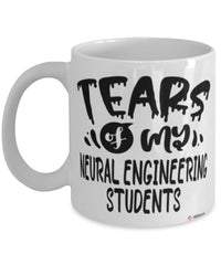 Funny Neural Engineering Professor Teacher Mug Tears Of My Neural Engineering Students Coffee Cup White