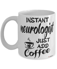 Funny Neurologist Mug Instant Neurologist Just Add Coffee Cup White