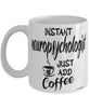 Funny Neuropsychologist Mug Instant Neuropsychologist Just Add Coffee Cup White