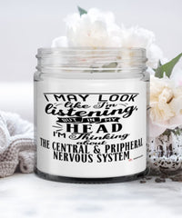 Funny Neurosurgeon Candle I May Look Like I'm Listening But In My Head I'm Thinking About The Central & Pripheral Nervous System 9oz Vanilla Scented Candles Soy Wax