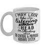 Funny Neurosurgeon Mug I May Look Like I'm Listening But In My Head I'm Thinking About The Central & Pripheral Nervous System Coffee Cup White