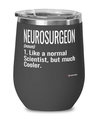 Funny Neurosurgeon Wine Glass Like A Normal Surgeon But Much Cooler 12oz Stainless Steel Black