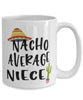 Funny Niece Mug Nacho Average Niece Coffee Cup 15oz White