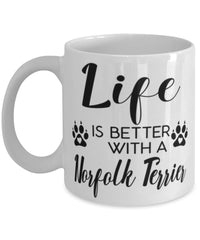 Funny Norfolk Terrier Dog Mug Life Is Better With A Norfolk Terrier Coffee Cup 11oz 15oz White