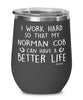 Funny Norman Cob Horse Wine Glass I Work Hard So That My Norman Cob Can Have A Better Life 12oz Stainless Steel Black