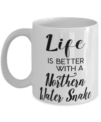 Funny Northern Water Snake Mug Life Is Better With A Northern Water Snake Coffee Cup 11oz 15oz White