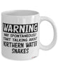 Funny Northern Water Snake Mug Warning May Spontaneously Start Talking About Northern Water Snakes Coffee Cup White