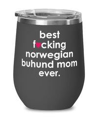 Funny Norwegian Buhund Dog Wine Glass B3st F-cking Norwegian Buhund Mom Ever 12oz Stainless Steel Black