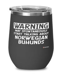 Funny Norwegian Buhund Wine Glass Warning May Spontaneously Start Talking About Norwegian Buhunds 12oz Stainless Steel Black