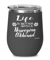 Funny Norwegian Elkhound Dog Wine Glass Life Is Better With A Norwegian Elkhound 12oz Stainless Steel