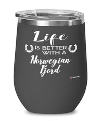 Funny Norwegian Fjord Horse Wine Glass Life Is Better With A Norwegian Fjord 12oz Stainless Steel Black