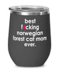 Funny Norwegian Forest Cat Wine Glass B3st F-cking Norwegian Forest Cat Mom Ever 12oz Stainless Steel Black
