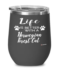 Funny Norwegian Forest Cat Wine Glass Life Is Better With A Norwegian Forest Cat 12oz Stainless Steel Black