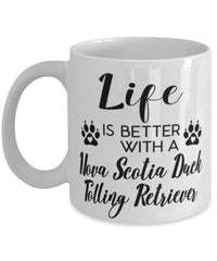 Funny Nova Scotia Duck Tolling Retriever Dog Mug Life Is Better With A Nova Scotia Duck Tolling Retriever Coffee Cup 11oz 15oz White