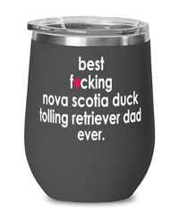 Funny Nova Scotia Duck Tolling Retriever Dog Wine Glass B3st F-cking Nova Scotia Duck Tolling Retriever Dad Ever 12oz Stainless Steel Black