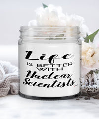 Funny Nuclear Scientist Candle Life Is Better With Nuclear Scientists 9oz Vanilla Scented Candles Soy Wax