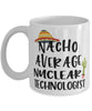 Funny Nuclear Technologist Mug Nacho Average Nuclear Technologist Coffee Mug 11oz White