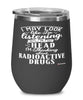 Funny Nuclear Technologist Wine Glass I May Look Like I'm Listening But In My Head I'm Thinking About Radioactive Drugs 12oz Stainless Steel Black