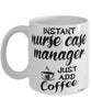 Funny Nurse Case Manager Mug Instant Nurse Case Manager Just Add Coffee Cup White