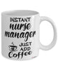 Funny Nurse Manager Mug Instant Nurse Manager Just Add Coffee Cup White