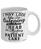 Funny Nurse Mug I May Look Like I'm Listening But In My Head I'm Thinking About Patient Care Coffee Cup White