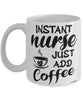 Funny Nurse Mug Instant Nurse Just Add Coffee Cup White