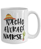 Funny Nurse Mug Nacho Average Nurse Coffee Cup 15oz White