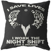Funny Nurse Pillows I Save Lives I Work The Night Shift I Am A Nurse
