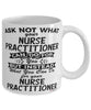 Funny Nurse Practitioner Mug Ask Not What Your Nurse Practitioner Can Do For You Coffee Cup 11oz 15oz White