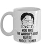 Funny Nurse Practitioner Mug Fact You Are The Worlds B3st Nurse Practitioner Coffee Cup White