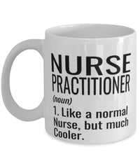 Funny Nurse Practitioner NP Mug Like A Normal Nurse But Much Cooler Coffee Cup 11oz 15oz White