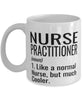 Funny Nurse Practitioner NP Mug Like A Normal Nurse But Much Cooler Coffee Cup 11oz 15oz White