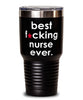 Funny Nurse Tumbler B3st F-cking Nurse Ever 30oz Stainless Steel