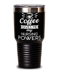 Funny Nurse Tumbler Coffee Gives Me My Nursing Powers 30oz Stainless Steel Black