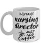 Funny Nursing Director Mug Instant Nursing Director Just Add Coffee Cup White