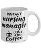 Funny Nursing Manager Mug Instant Nursing Manager Just Add Coffee Cup White