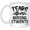 Funny Nursing Professor Teacher Mug Tears Of My Nursing Students Coffee Cup 11oz White XP8434