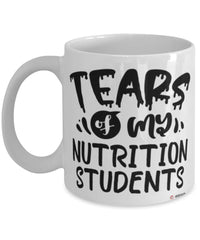 Funny Nutrition Professor Teacher Mug Tears Of My Nutrition Students Coffee Cup White