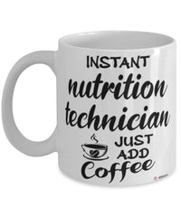 Funny Nutrition Technician Mug Instant Nutrition Technician Just Add Coffee Cup White