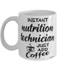 Funny Nutrition Technician Mug Instant Nutrition Technician Just Add Coffee Cup White