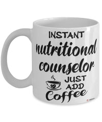 Funny Nutritional Counselor Mug Instant Nutritional Counselor Just Add Coffee Cup White