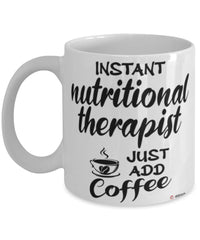 Funny Nutritional Therapist Mug Instant Nutritional Therapist Just Add Coffee Cup White